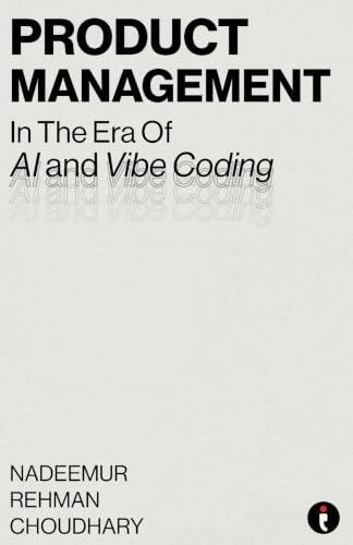 Product Management in the Era of AI and Vibe Coding