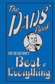 THE DADS BOOK: FOR THE DAD WHOS BEST AT EVERYTHING book cover