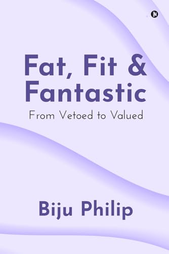 Fat, Fit and Fantastic: From Vetoed to Valued