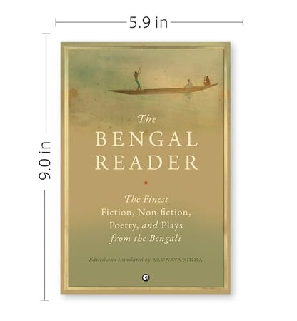 THE BENGAL READER: The Finest Fiction, Non-Fiction, Poetry, and Plays from the Bengali