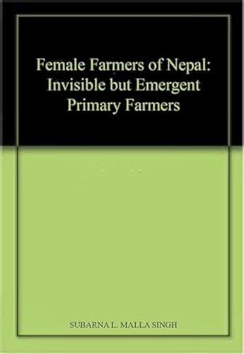 Female Farmers of Nepal- Invisible but Emergent Primary Farmers book cover