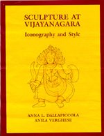 Vijayanagara Research Project Monograph Series: Volume VI: Sculpture at Vijayanagara: Iconography and Style