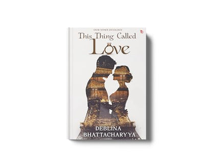 This Thing Called Love: A Modern Indian Love Story of Trust, Healing and Second Chances | Contemporary Indian Romance Fiction