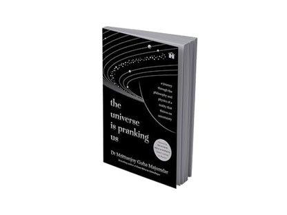 The Universe Is Pranking Us: A Journey through Philosophy and Physics of a Reality That Thrives on Uncertainty
