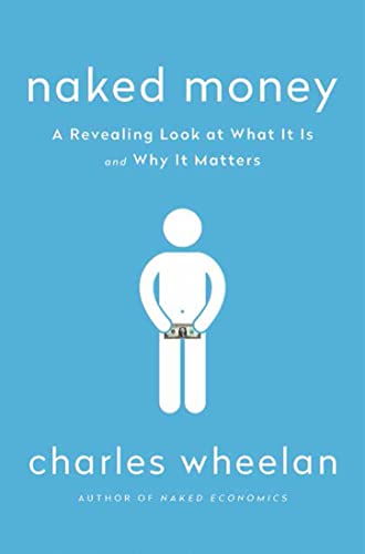 Naked Money: A Revealing Look at What It Is and Why It Matters book cover