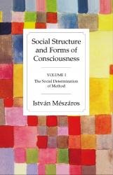 Social Structure and Forms of Consciousness: Vol. 1 - The Social Determination of Method book cover