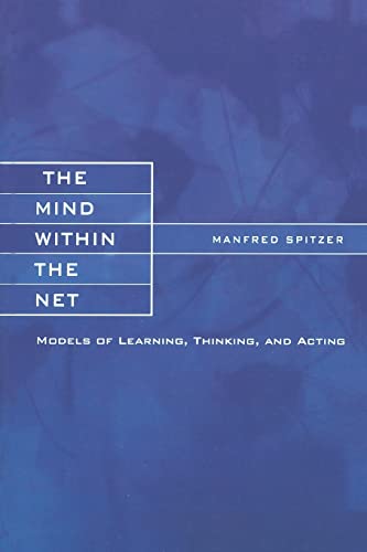 The Mind within the Net ? Models of Learning, Thinking & Acting (Bradford Books) book cover