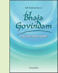 Adi Sankaracharya’s Bhaja Govindam Follow Your Heart  book cover