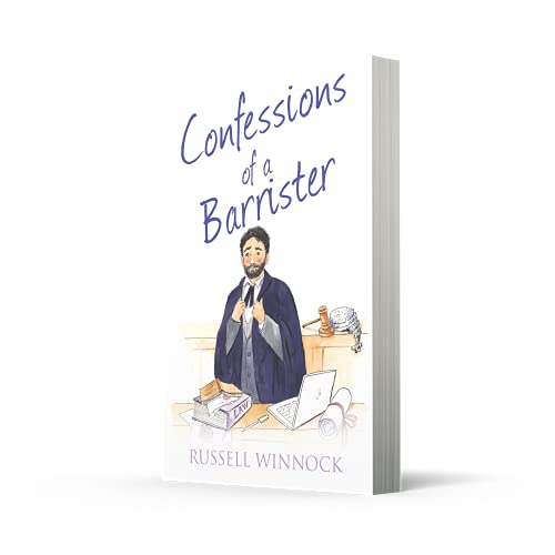 Confessions of a Barrister: A Fascinating Non-Fiction Legal Memoir of the British Justice System (The Confessions Series)