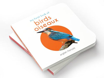 My First Book of Birds - Oiseaux : My First English French Board Book (English - Francais)