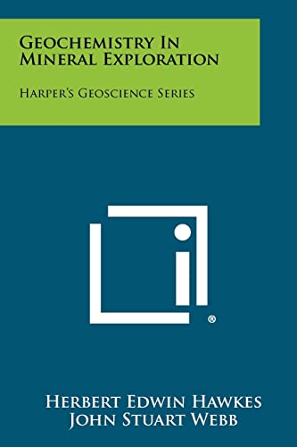 Geochemistry in Mineral Exploration: Harpers Geoscience Series book cover