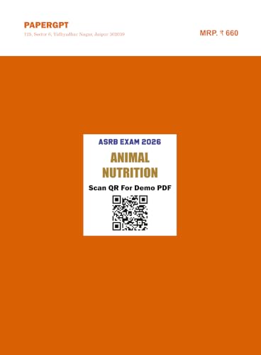 ASRB Animal Nutrition Chapterwise 25 Years Previous Year Solved Papers (PYQ) 2026 | 3000+ MCQs with Detailed Explanations | NET, ARS, SMS (T-6) & STO (T-6) | Based on Latest ASRB Syllabus