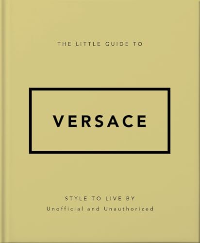 The Little Guide to Versace: Style to Live by