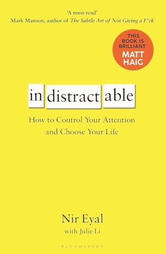 Indistractable Productivity Book About Focus, Time Management, Digital Distractions, Self Control, Better Habits And Personal Growth