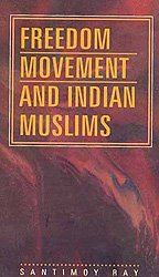FREEDOM MOVEMENT & INDIAN MUSLIMS book cover