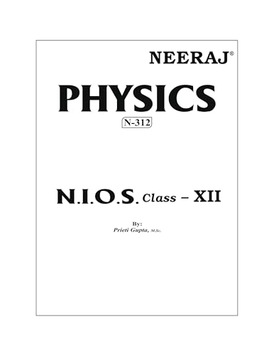NEERAJ PHYSICS CLASS 12 NATIONAL INSTITUTE OF OPEN SCHOOLING (NIOS) [ ENGLISH MEDIUM ] NEERAJ PUBLICATIONS
