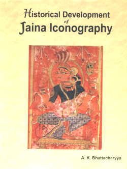 Historical Development of Jaina Iconography : A comprehensive study book cover