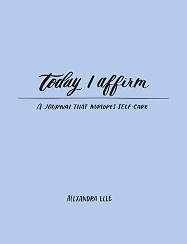 Today I Affirm: A Journal That Nurtures Self-care book cover