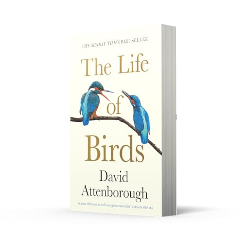 The Life Of Birds: Discover the Extraordinary Secrets of How Birds Fly, Mate, and Survive