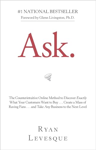 Ask : The Counterintuitive Online Method to Discover Exactly What Your Customers Want to Buy book cover