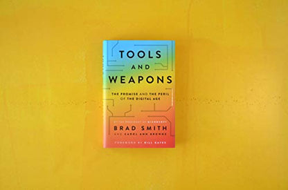 TOOLS AND WEAPONS : PROMISE AND PERIL IN THE DIGITAL AGE