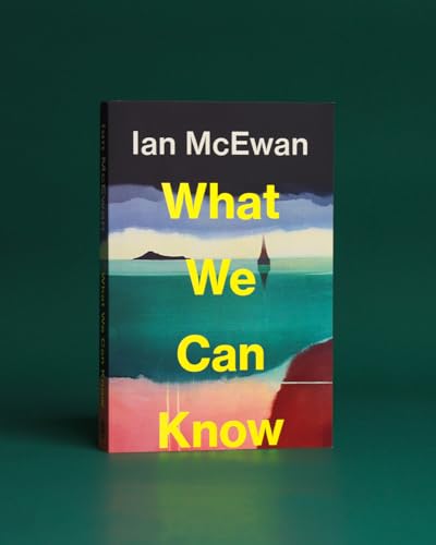 What We Can Know: The new Sunday Times bestseller from the author of Atonement