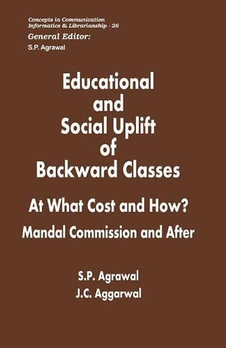 Educational and Social Uplift of Backward Classes: At What Cost and How? Mandal Commission and  After