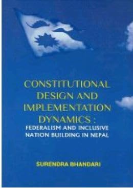 Constitutional Design And Implementation Dynamics : Federalism And Inclusive Nation Building In Nepal book cover