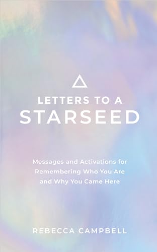 Letters to a Starseed : Messages and Activations for Remembering Who You Are and Why You Came Here book cover