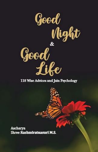 Good Night & Good Life: 118 Wise Advices and Jain Psychology book cover