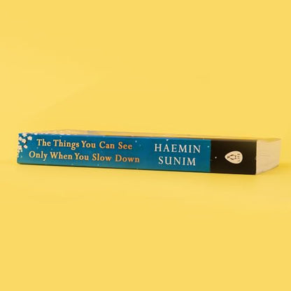 The Things You Can See Only When You Slow Down: How to be Calm in a Busy World