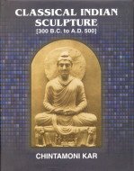 Classical Indian Sculpture: 300BC to AD 500