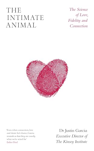 The Intimate Animal: The Science of Love, Fidelity and Connection