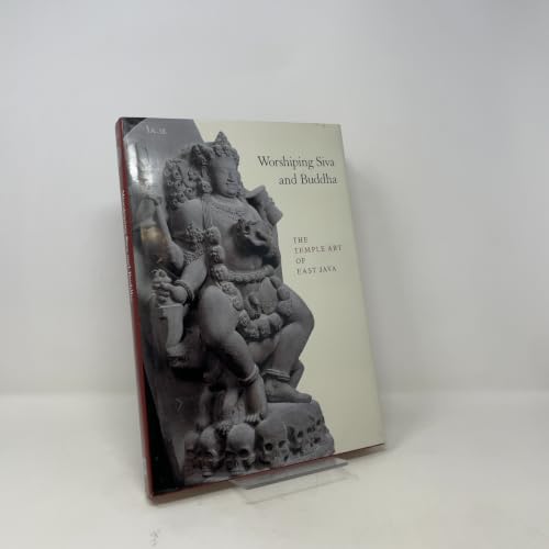 Worshipping Siva and Buddha: The Temple Art of East Java