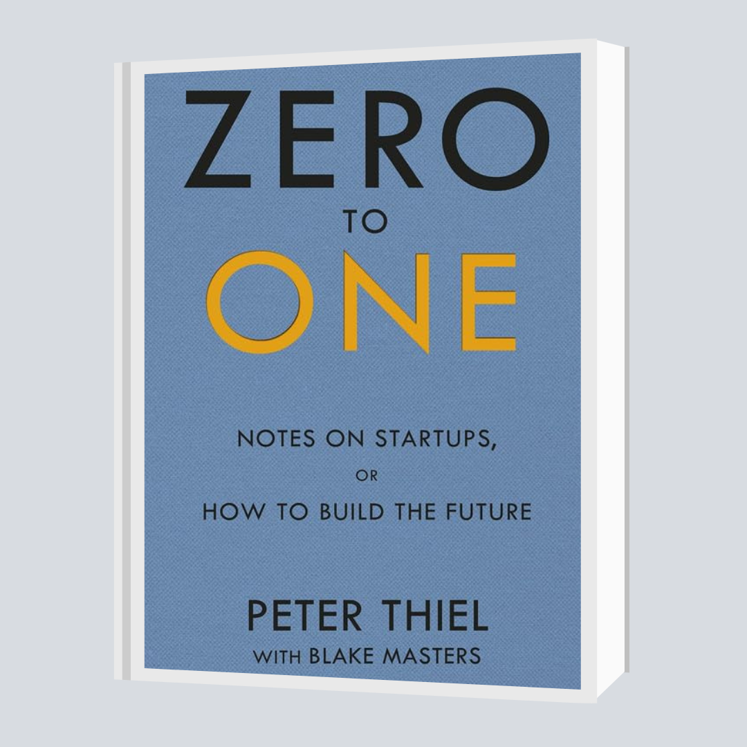 Zero to One by Peter Thiel & Blake Masters