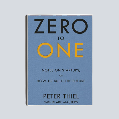 Zero to One by Peter Thiel & Blake Masters