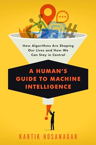 A Humans Guide to Machine Intelligence: How Algorithms Are Shaping Our Lives and How We Can Stay in book cover