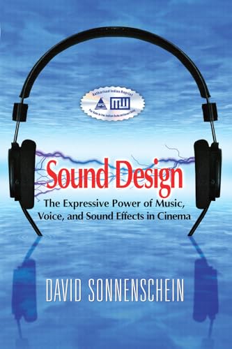 Sound Design: The Expressive Power of Music, Voice and Sound Effects in Cinema