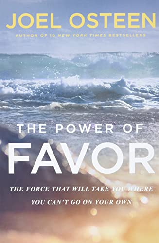 The Power Of Favor:The Force That Will Take You Where You CanT Go On Your Own book cover