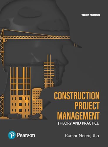 Construction Project Management | Theory and Practice | 3rd Edition | - Pearson