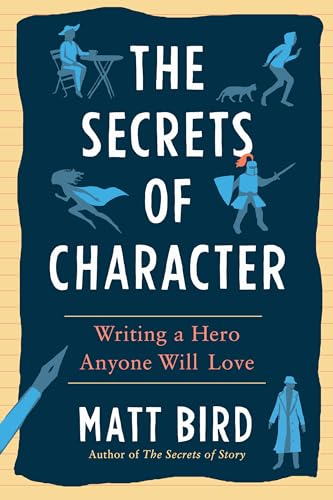 The Secrets of Character: Writing a Hero Anyone Will Love book cover