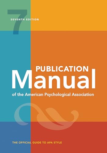 Publication Manual of the American Psychological Association: 7th Edition, 2020 Copyright: The Official Guide to Apa Style