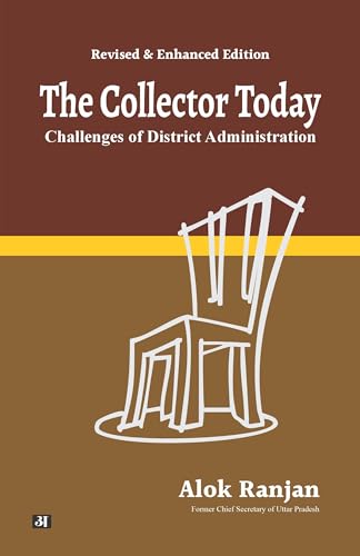 The Collector Today : Challenges of District Administration Challenges of District Administration
