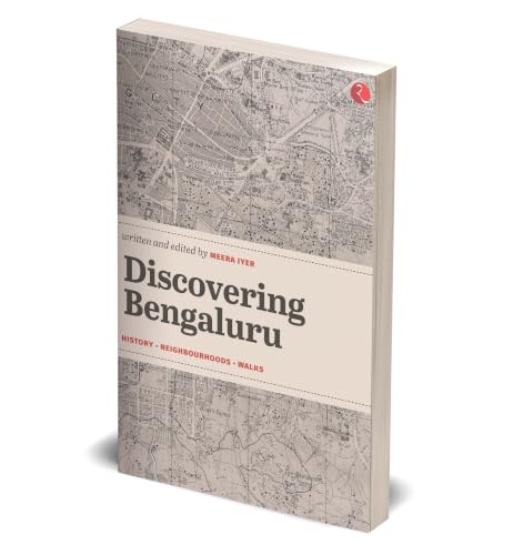 Discovering Bengaluru: History | Neighbourhoods | Walks