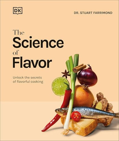 The Science of Flavor: Unlock the Secrets of Flavorful Cooking (The Science of Food)