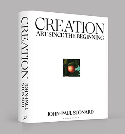 Creation: A fully illustrated, panoramic world history of art from ancient civilisation to the present day: Art Since the Beginning