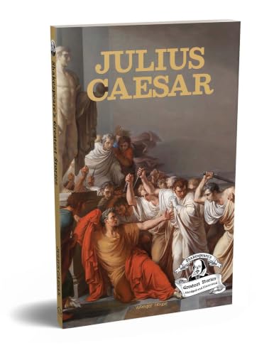 Julius Caesar : Shakespeare’s Greatest Stories For Children (Abridged and Illustrated) With Review Questions And An Introduction To The Themes In The Story