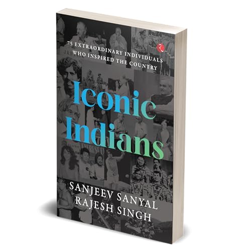 ICONIC INDIANS: 75 Extraordinary Individuals Who Inspired the Country