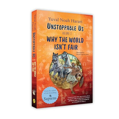 Unstoppable Us, Volume 2: Why the World Isn't Fair, from the author of the multi-million bestselling Sapiens (Unstoppable Us, 2)