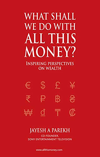 What Shall We Do With All This Money? - Inspiring perspectives on Wealth book cover